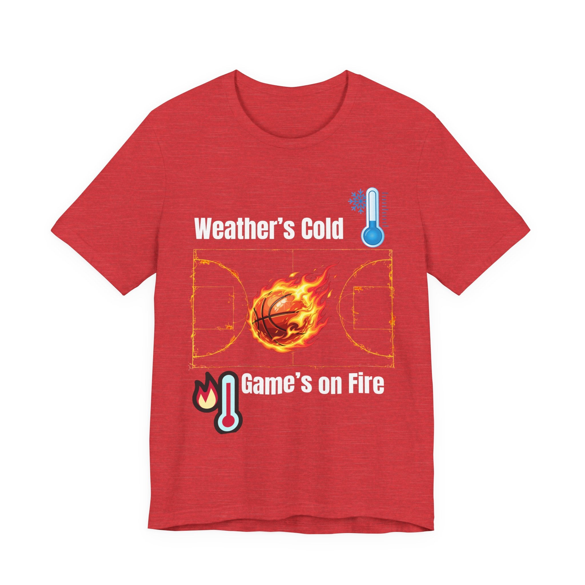 Weather’s Cold, Game’s on Fire Basketball Energy DesignBasketball Fire Tee - Weather's Cold, Game's on Fire