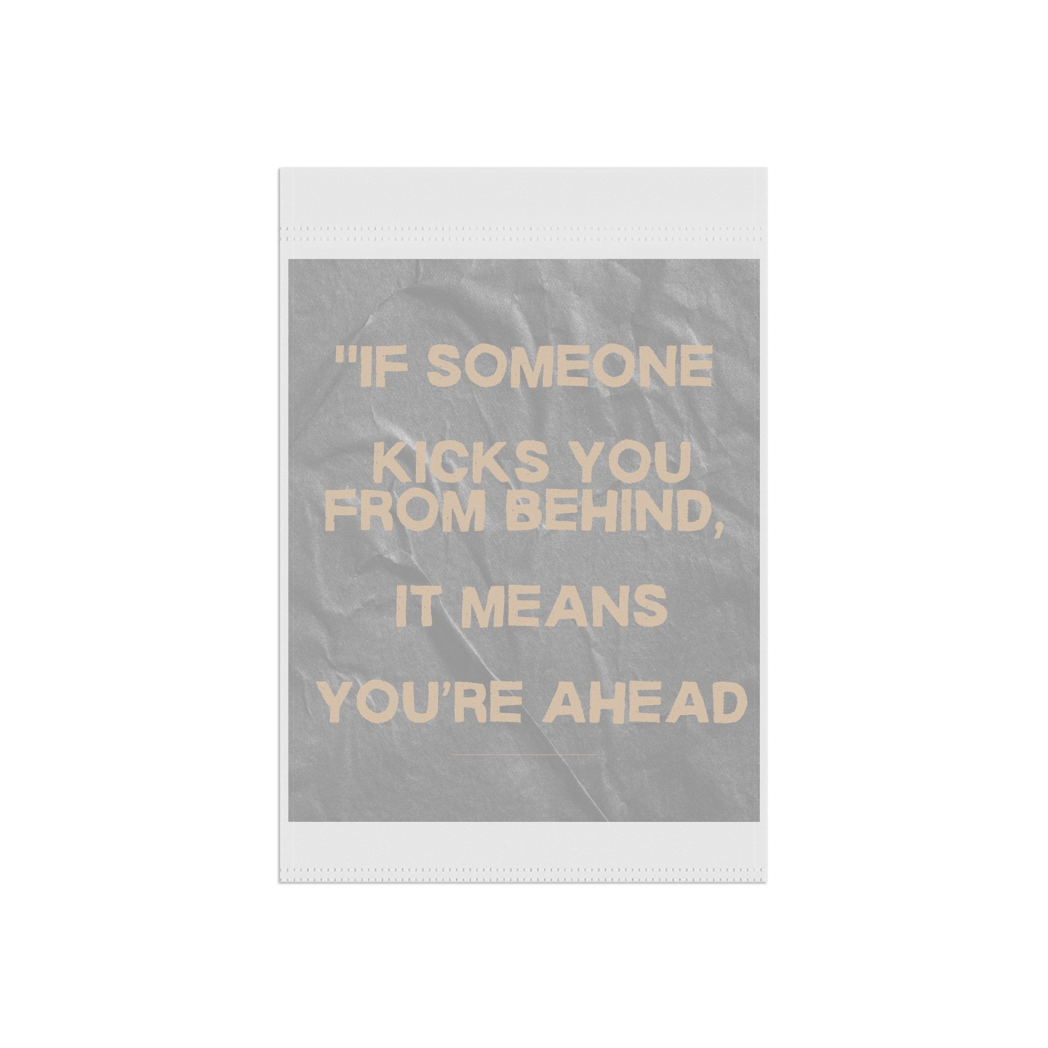 T-Shirt - 'If Someone Kicks You from Behind, It Means You’re Ahead' Motivational Quote