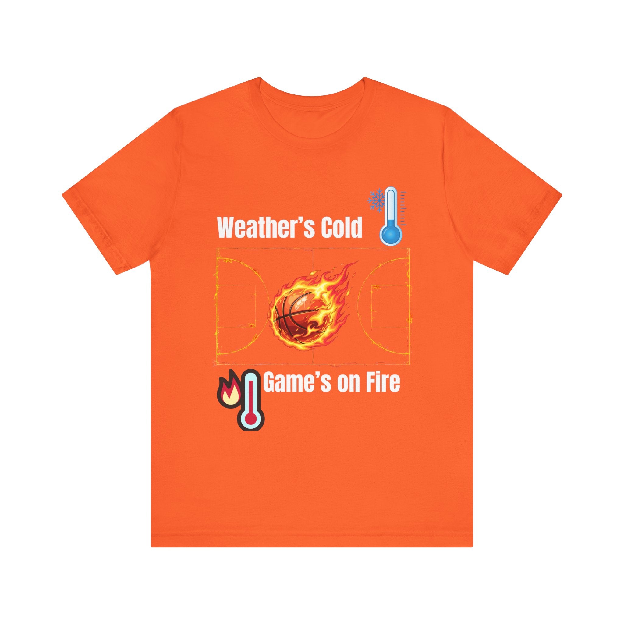 Weather’s Cold, Game’s on Fire Basketball Energy DesignBasketball Fire Tee - Weather's Cold, Game's on Fire