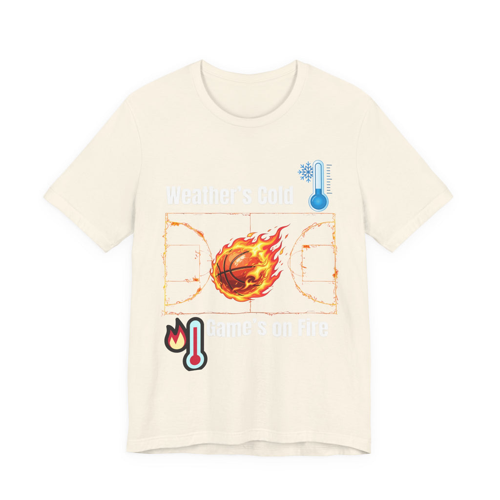 Weather’s Cold, Game’s on Fire Basketball Energy DesignBasketball Fire Tee - Weather's Cold, Game's on Fire