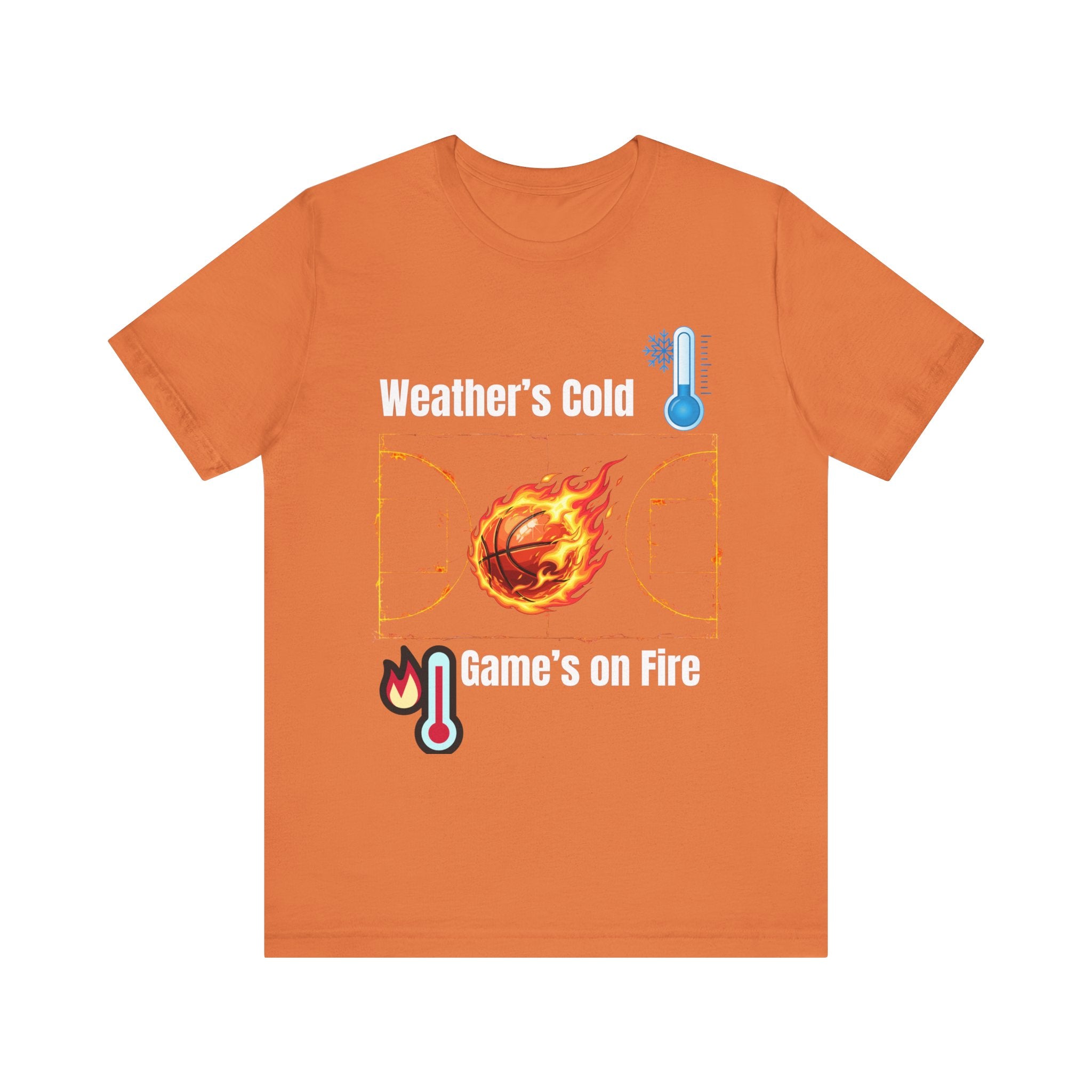 Weather’s Cold, Game’s on Fire Basketball Energy DesignBasketball Fire Tee - Weather's Cold, Game's on Fire