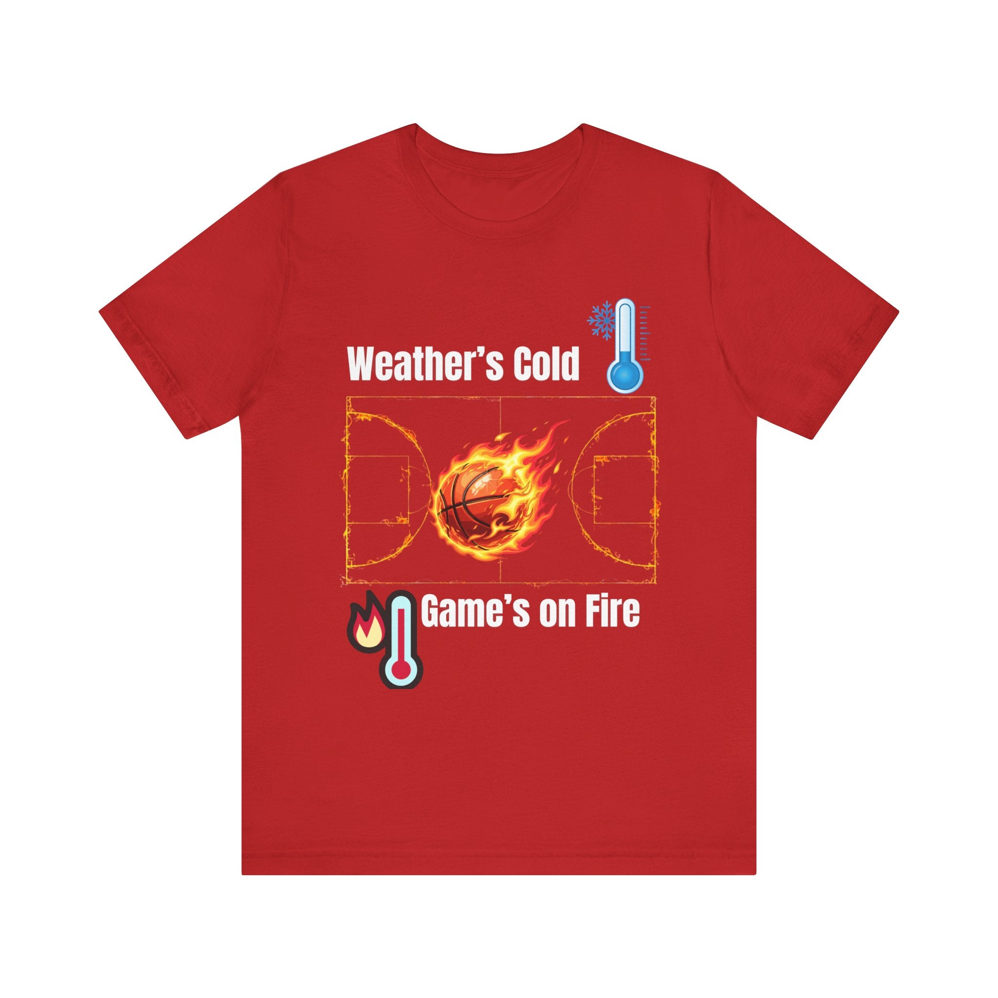 Weather’s Cold, Game’s on Fire Basketball Energy DesignBasketball Fire Tee - Weather's Cold, Game's on Fire