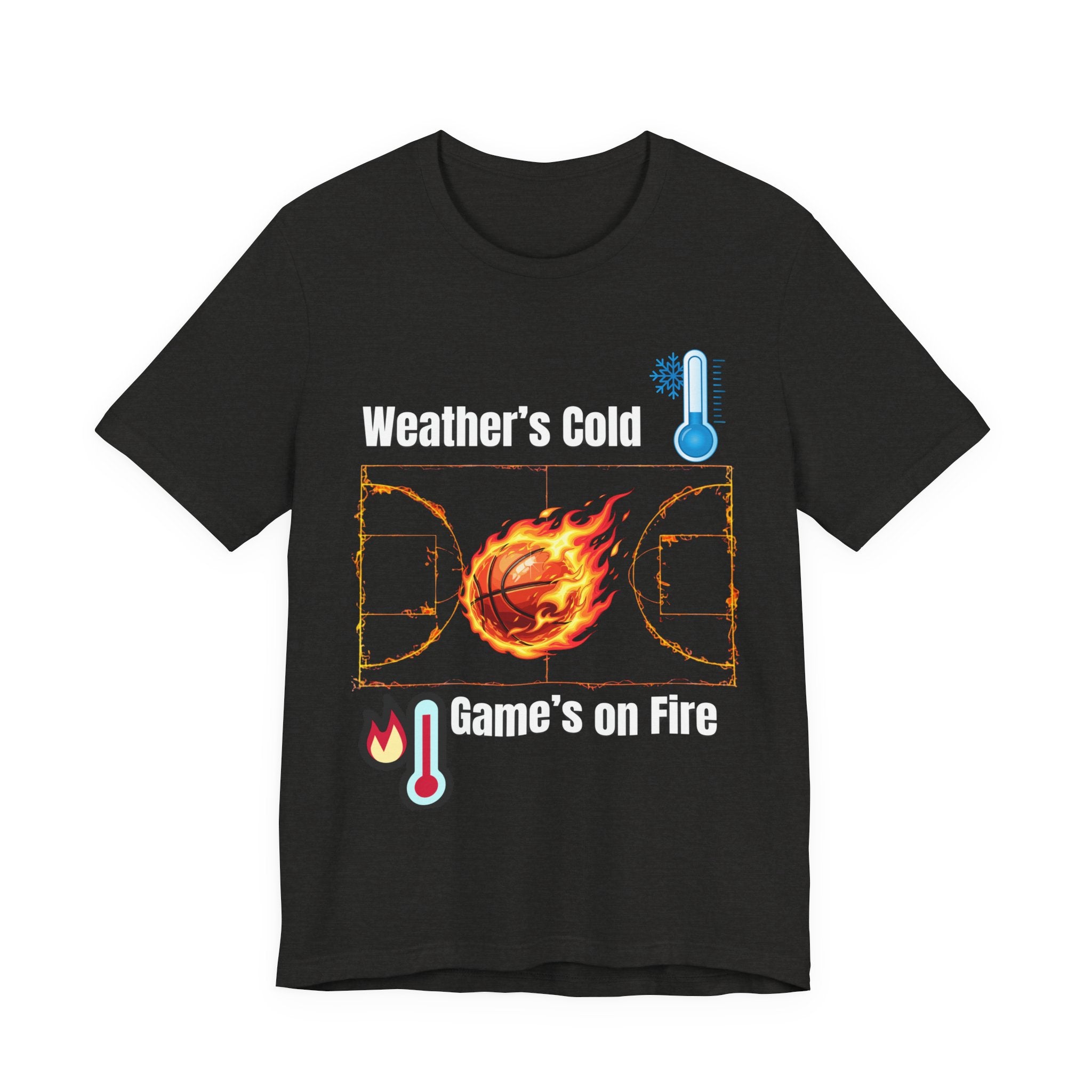 Weather’s Cold, Game’s on Fire Basketball Energy DesignBasketball Fire Tee - Weather's Cold, Game's on Fire