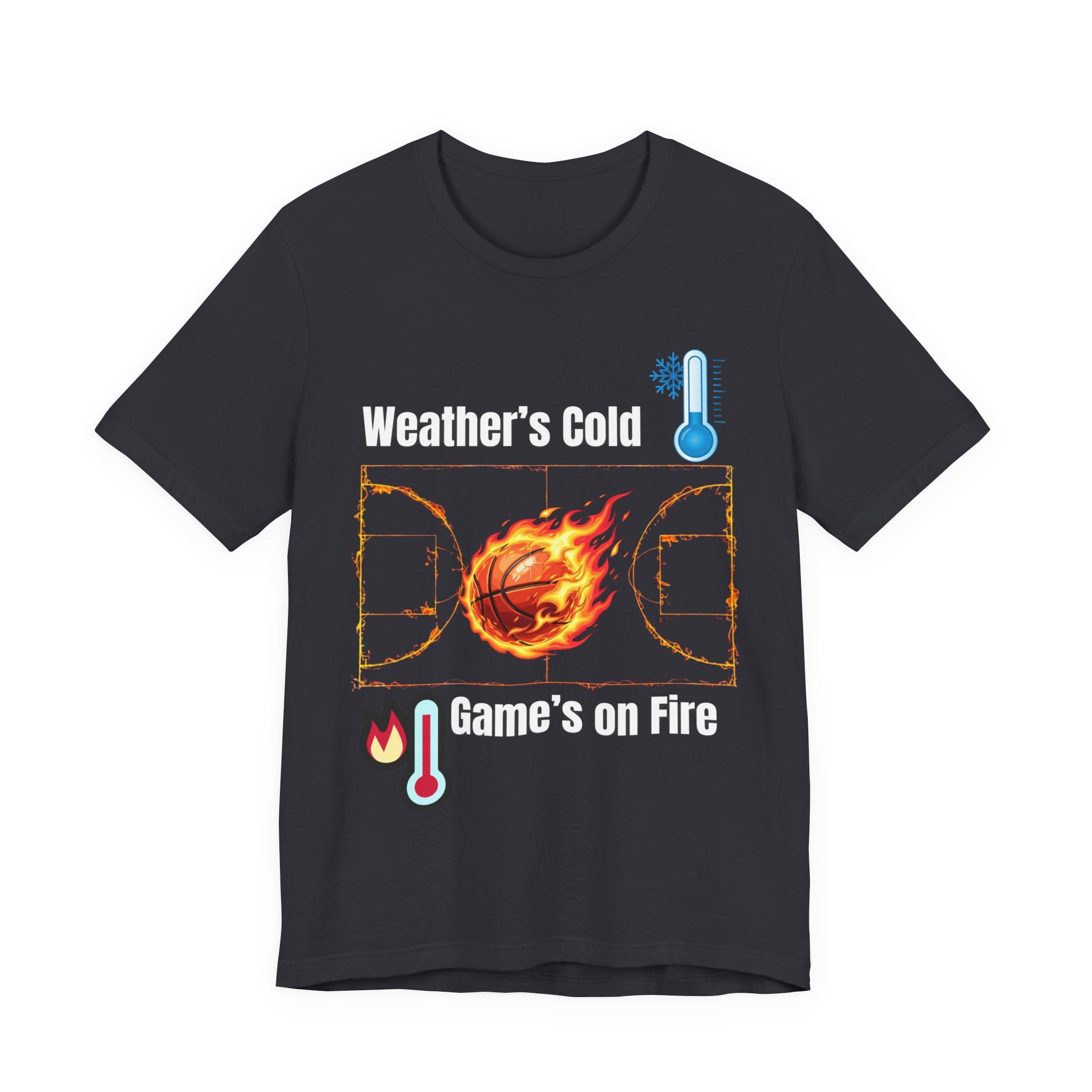 Weather’s Cold, Game’s on Fire Basketball Energy DesignBasketball Fire Tee - Weather's Cold, Game's on Fire