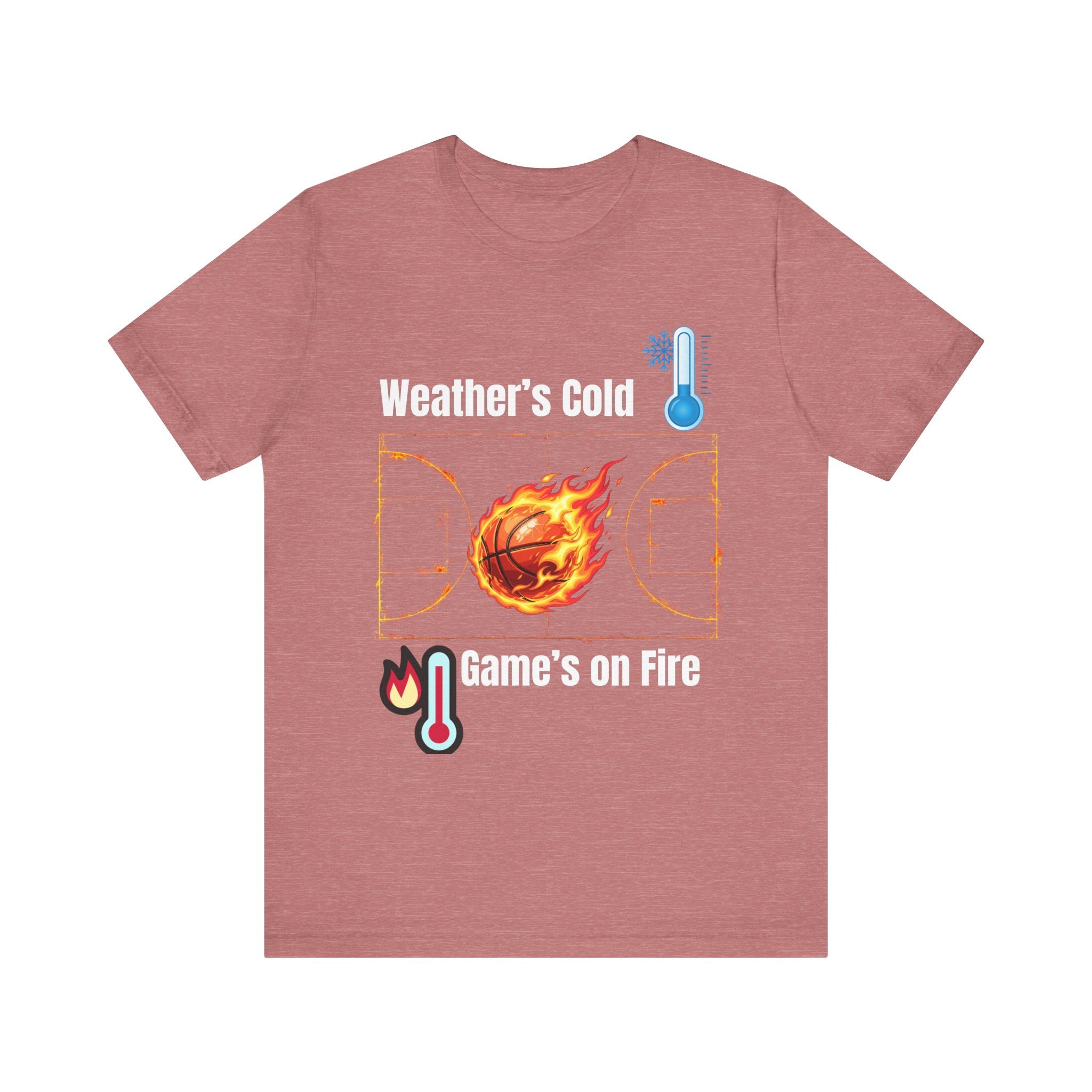 Weather’s Cold, Game’s on Fire Basketball Energy DesignBasketball Fire Tee - Weather's Cold, Game's on Fire