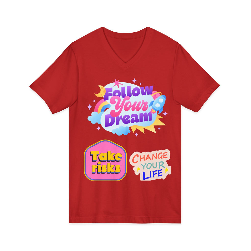 Follow Your Dream Tee — Take Risks, Change Your Life V‑Neck T‑Shirt