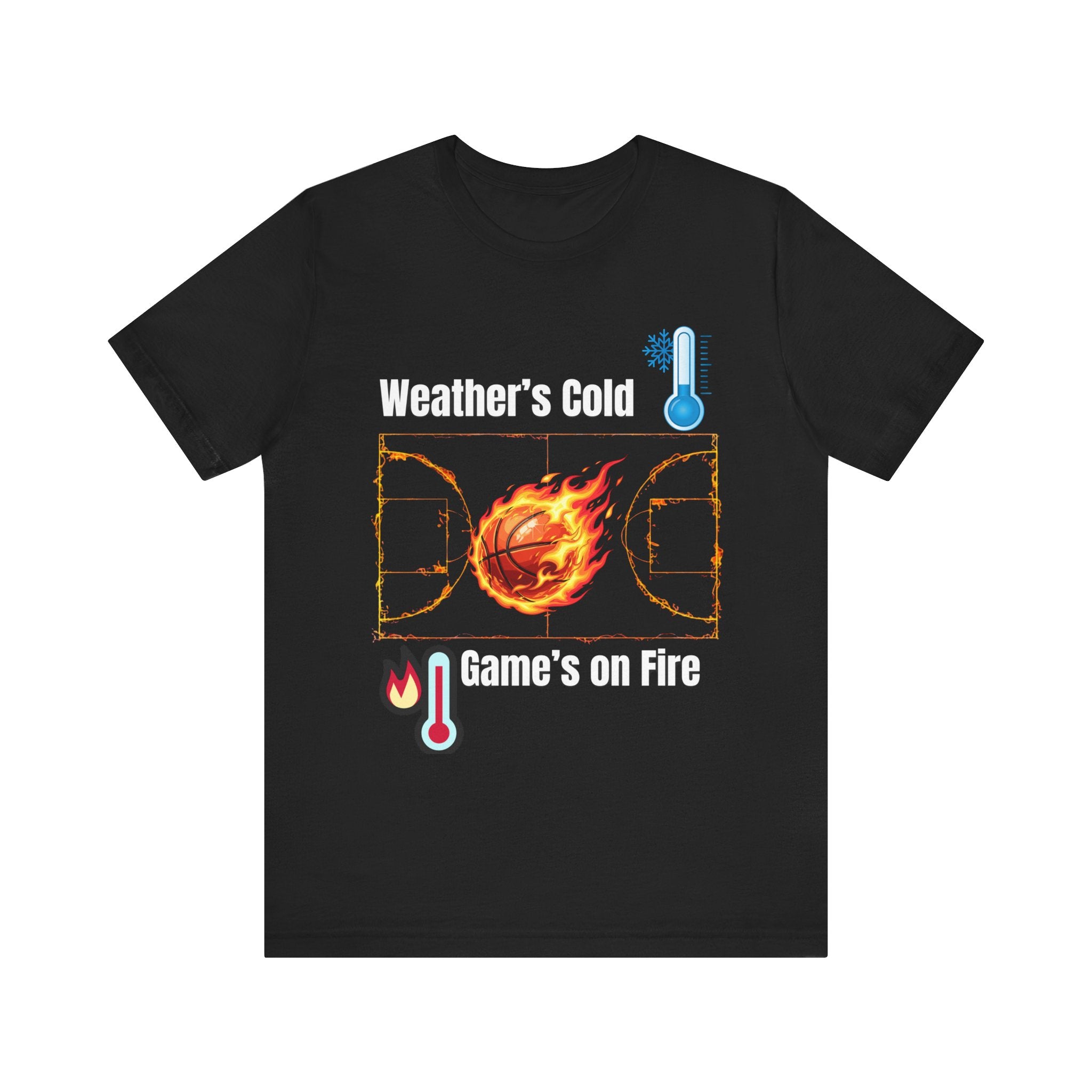 Weather’s Cold, Game’s on Fire Basketball Energy DesignBasketball Fire Tee - Weather's Cold, Game's on Fire
