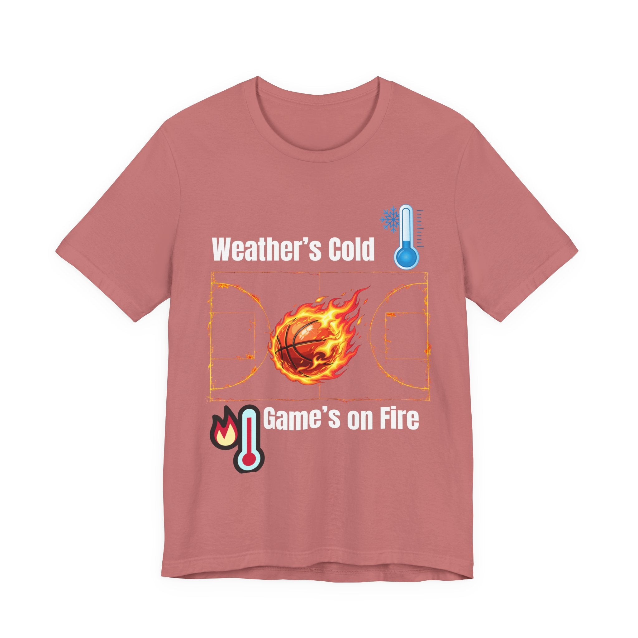 Weather’s Cold, Game’s on Fire Basketball Energy DesignBasketball Fire Tee - Weather's Cold, Game's on Fire