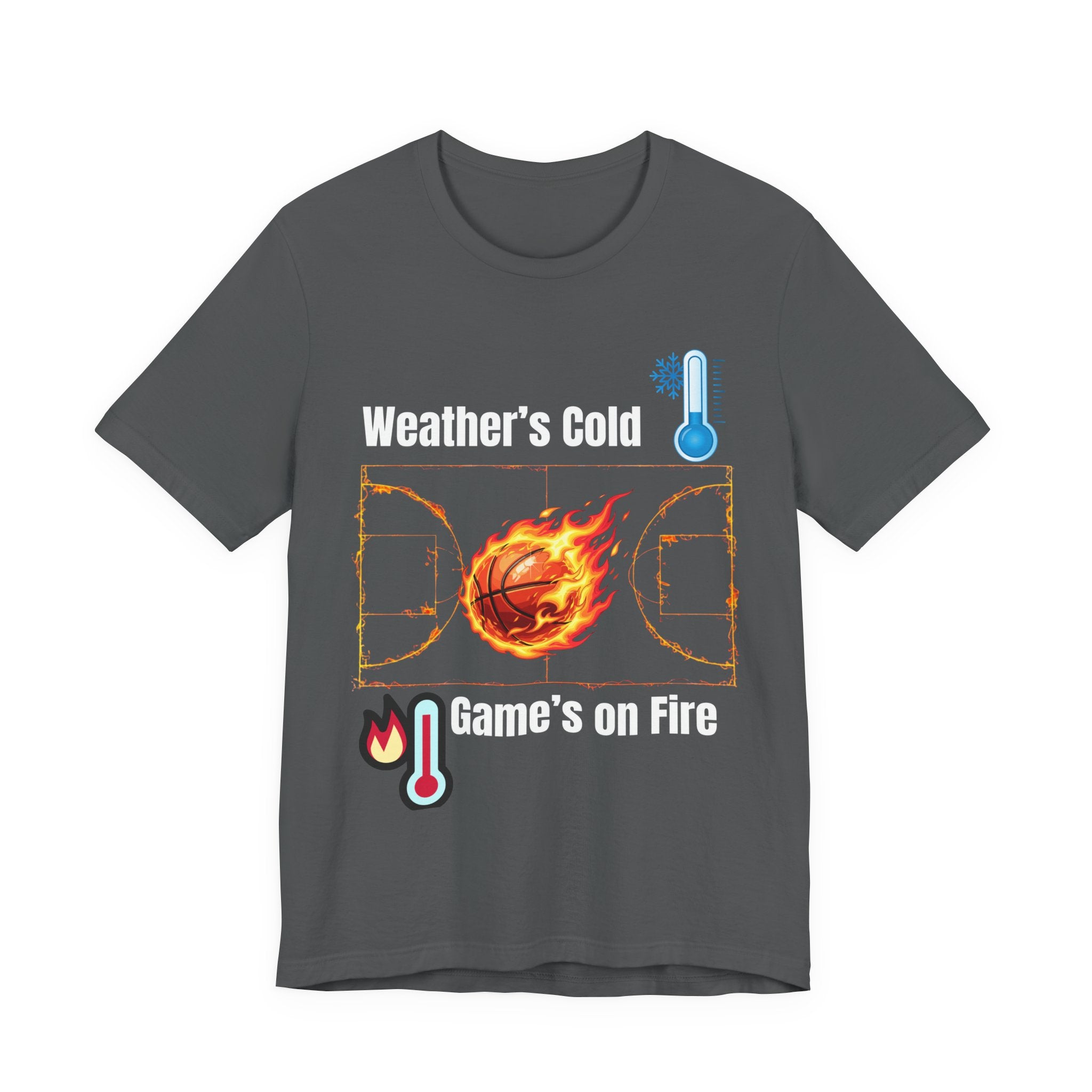 Weather’s Cold, Game’s on Fire Basketball Energy DesignBasketball Fire Tee - Weather's Cold, Game's on Fire