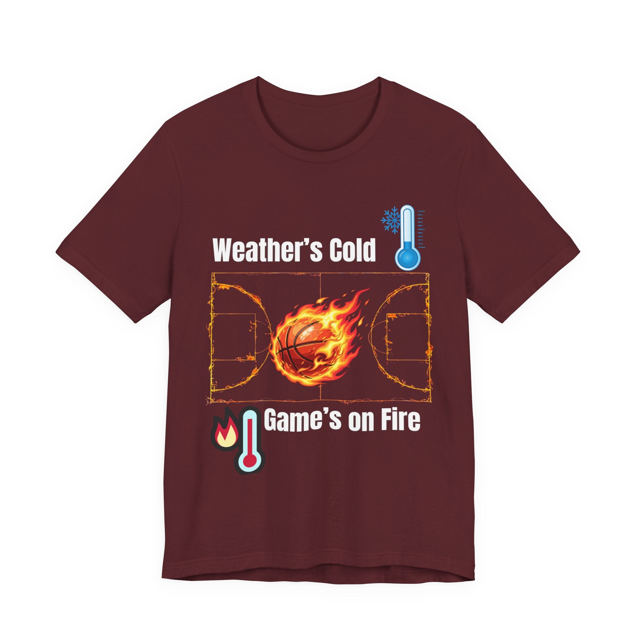 Weather’s Cold, Game’s on Fire Basketball Energy DesignBasketball Fire Tee - Weather's Cold, Game's on Fire