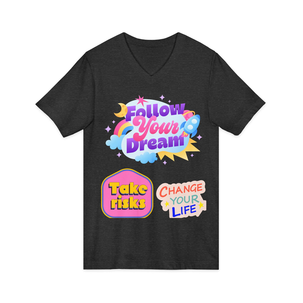 Follow Your Dream Tee — Take Risks, Change Your Life V‑Neck T‑Shirt