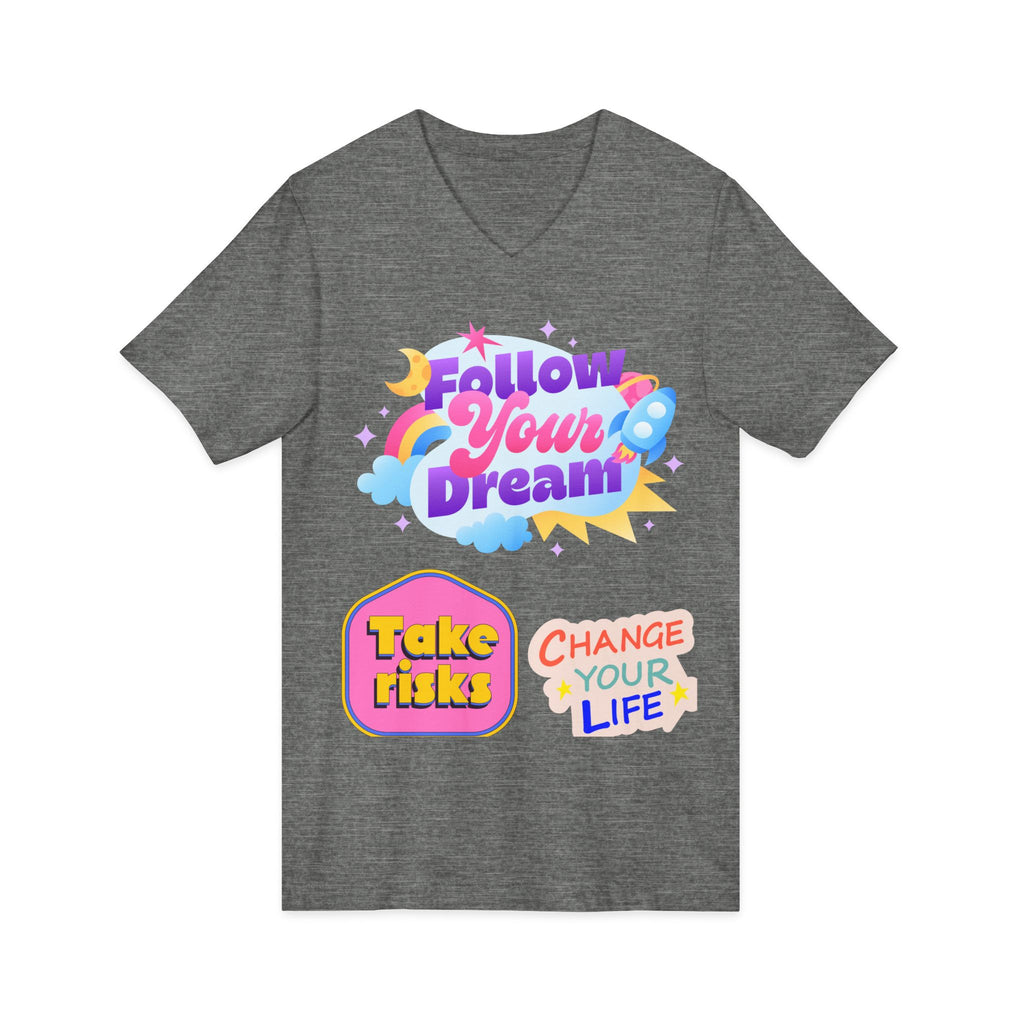 Follow Your Dream Tee — Take Risks, Change Your Life V‑Neck T‑Shirt
