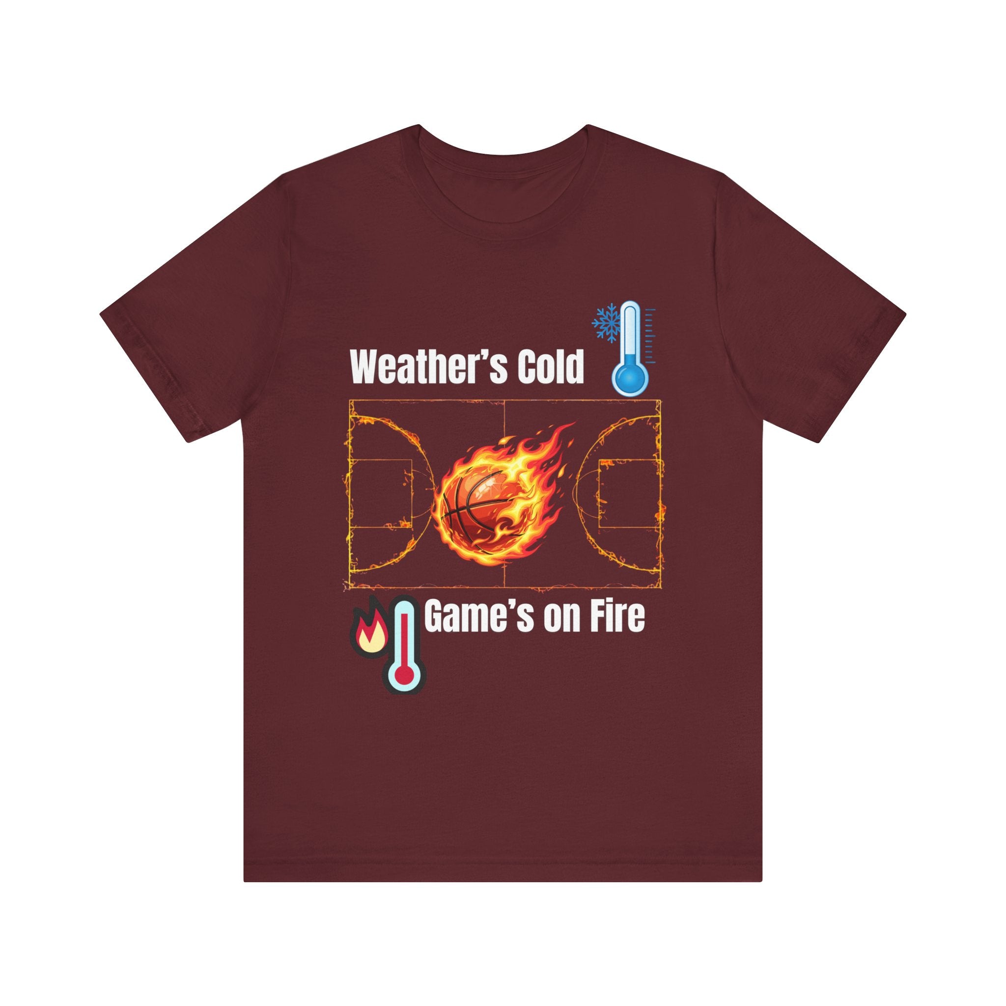 Weather’s Cold, Game’s on Fire Basketball Energy DesignBasketball Fire Tee - Weather's Cold, Game's on Fire