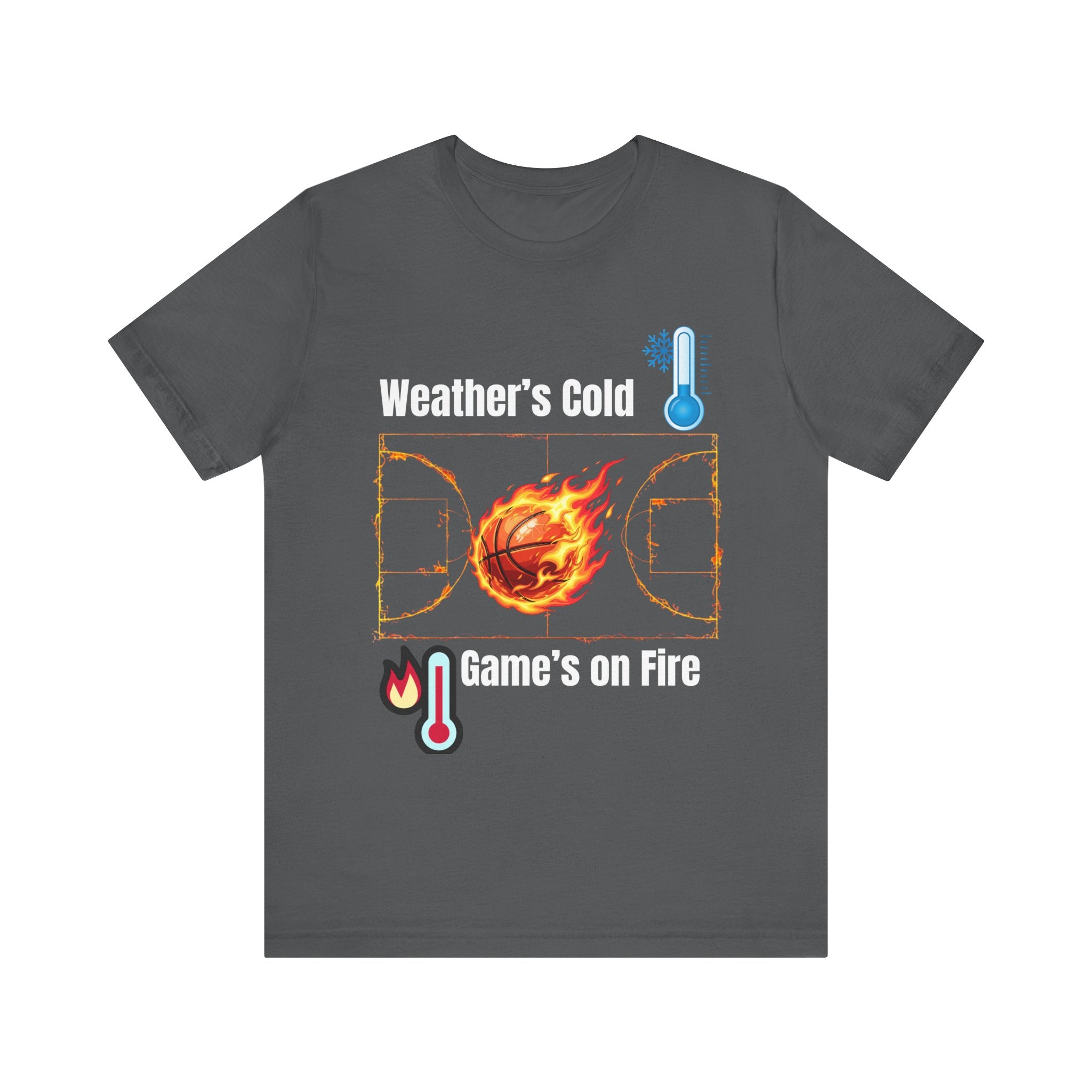 Weather’s Cold, Game’s on Fire Basketball Energy DesignBasketball Fire Tee - Weather's Cold, Game's on Fire