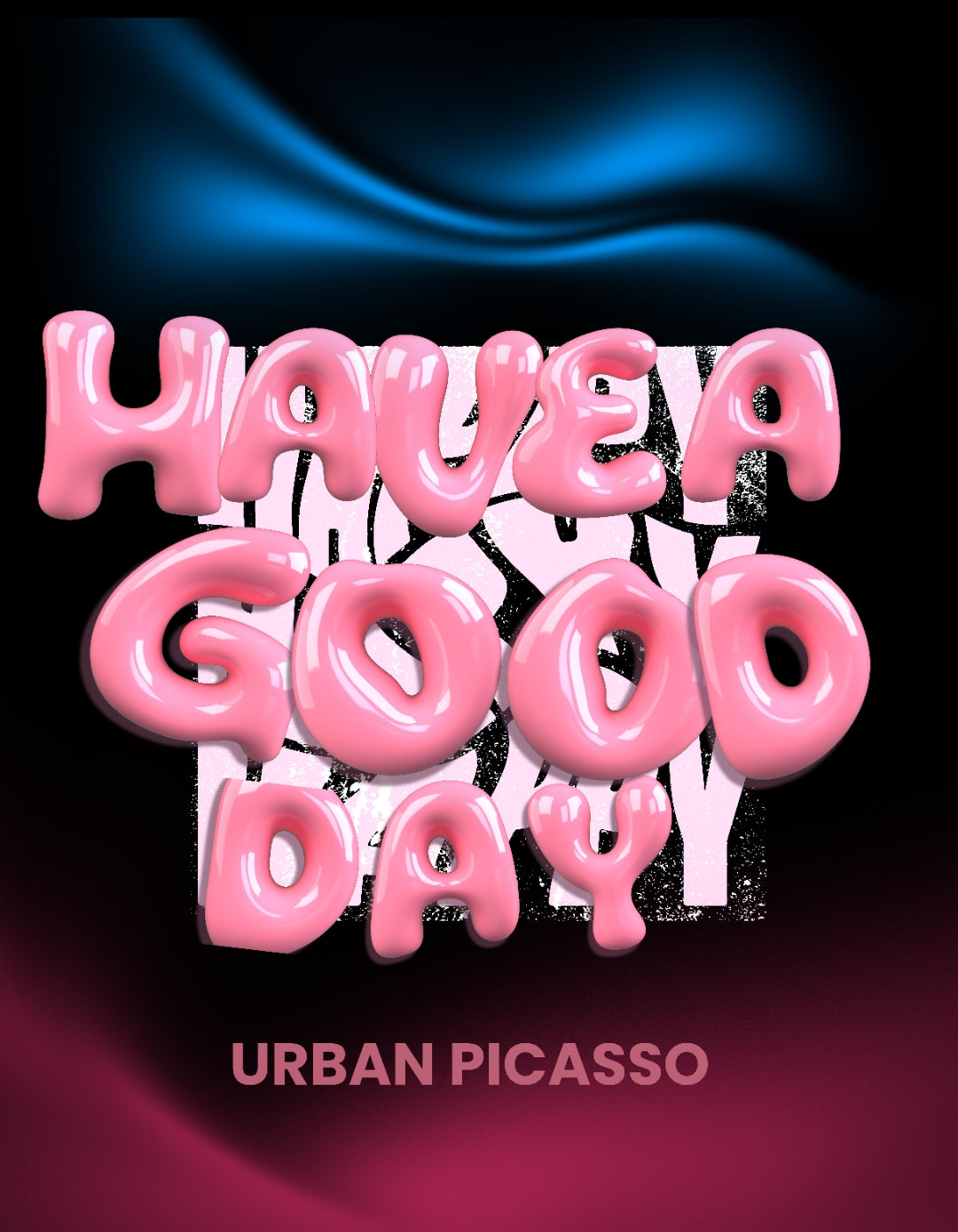 Have a Good Day - Urban Picasso Vibes