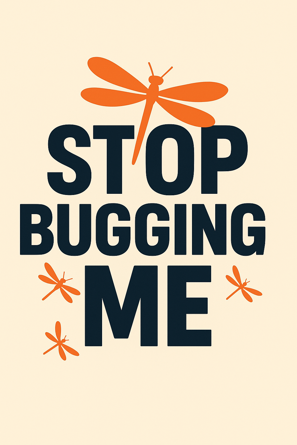 Stop Bugging Me – Funny Minimalist Design